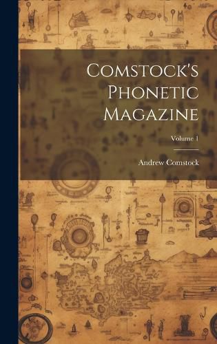 Cover image for Comstock's Phonetic Magazine; Volume 1