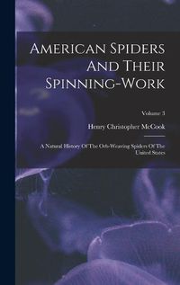 Cover image for American Spiders And Their Spinning-work