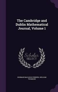 Cover image for The Cambridge and Dublin Mathematical Journal, Volume 1