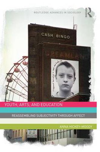 Youth, Arts and Education: Reassembling Subjectivity Through Affect