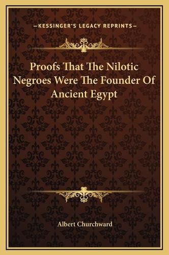 Cover image for Proofs That the Nilotic Negroes Were the Founder of Ancient Egypt