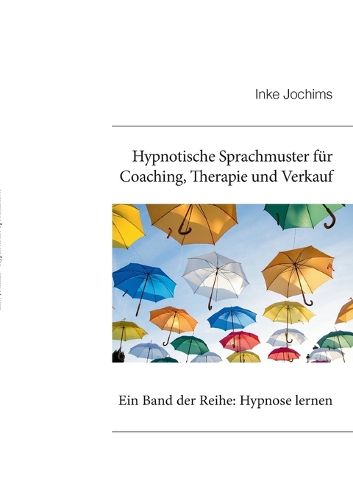 Cover image for Hypnotische Sprachmuster fuer Coaching, Therapie und Verkauf