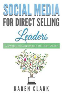 Cover image for Social Media for Direct Selling Leaders: Growing and Supporting Your Team Online