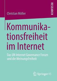 Cover image for Kommunikationsfreiheit Im Internet: Das Un Internet Governance Forum Und Die Meinungsfreiheit