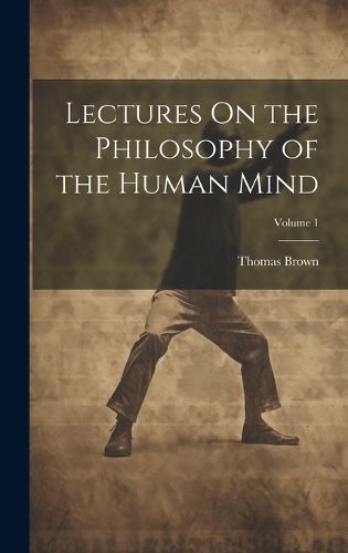 Cover image for Lectures On the Philosophy of the Human Mind; Volume 1