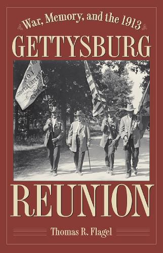 Cover image for War, Memory, and the 1913 Gettysburg Reunion