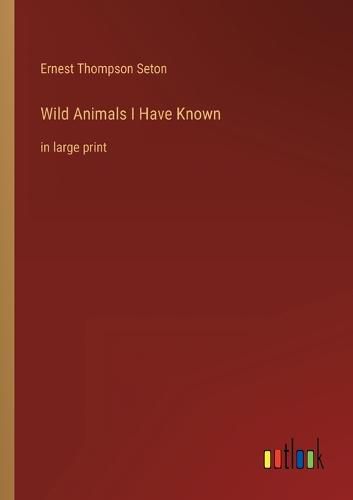 Cover image for Wild Animals I Have Known