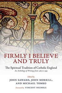 Cover image for Firmly I Believe and Truly: The Spiritual Tradition of Catholic England