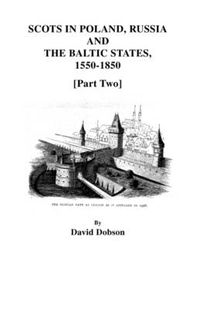 Cover image for Scots in Poland, Russia, and the Baltic States, 1550-1850 [Part Two]