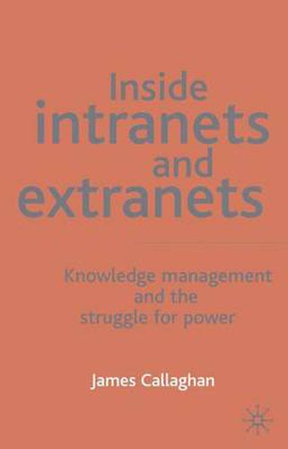 Cover image for Inside Intranets and Extranets: Knowledge Management and the Struggle for Power