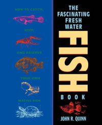 Cover image for The Fascinating Freshwater Fish Book: How to Catch, Keep and Observe Your Own Native Fish