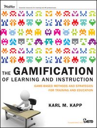 Cover image for The Gamification of Learning and Instruction: Game-Based Methods and Strategies for Training and Education