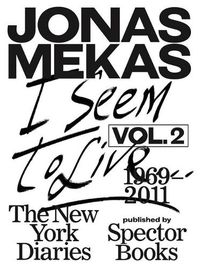 Cover image for I Seem to Live: The New York Diaries, 1969-2011: Volume 2