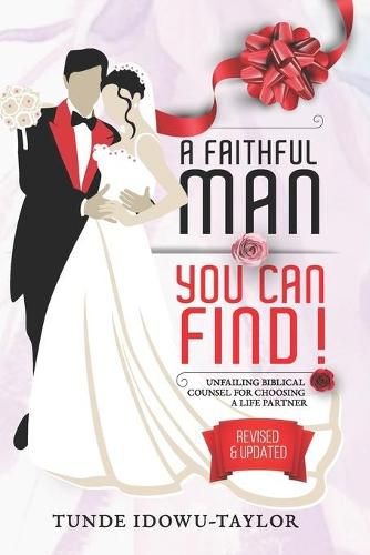 Cover image for A Faithful Man, You Can Find!: Unfailing Biblical Counsel for Choosing A Life Partner