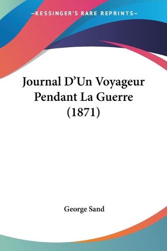 Cover image for Journal D'Un Voyageur Pendant La Guerre (1871)