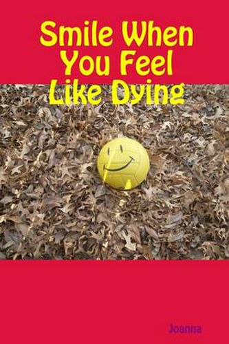 Cover image for Smile When You Feel Like Dying