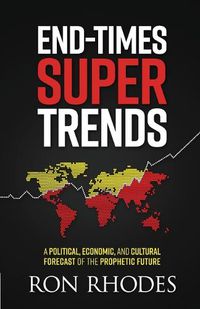 Cover image for End-Times Super Trends: A Political, Economic, and Cultural Forecast of the Prophetic Future