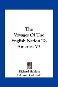 Cover image for The Voyages of the English Nation to America V3