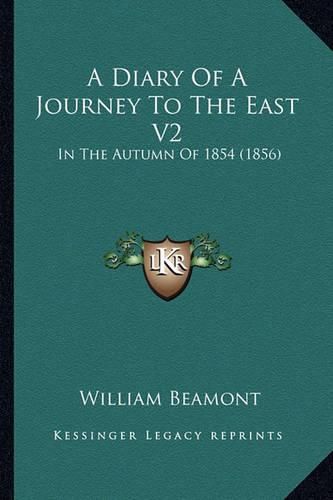 A Diary of a Journey to the East V2: In the Autumn of 1854 (1856)