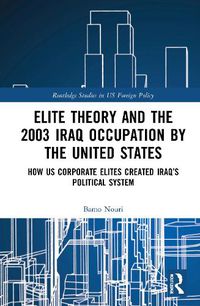 Cover image for Elite Theory and the 2003 Iraq Occupation by the United States