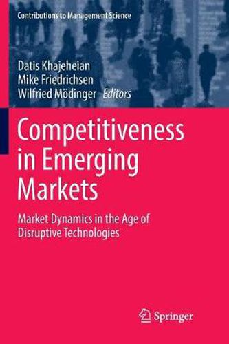 Cover image for Competitiveness in Emerging Markets: Market Dynamics in the Age of Disruptive Technologies