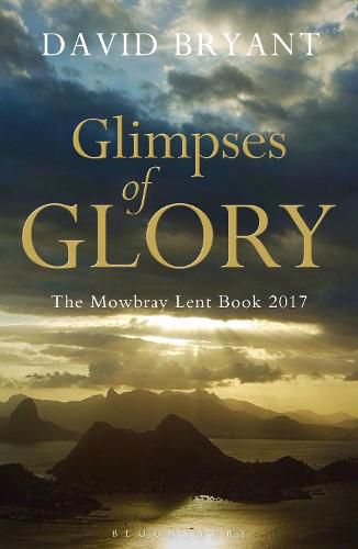 Cover image for Glimpses of Glory: The Mowbray Lent Book 2017