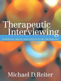 Cover image for Therapeutic Interviewing: Essential Skills and Contexts of Counseling