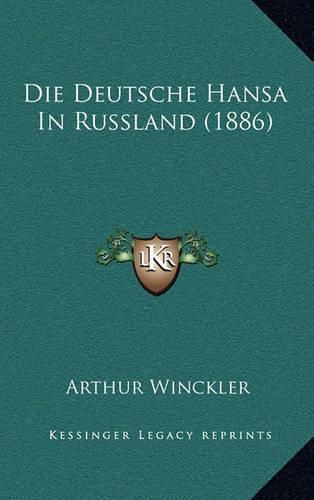 Cover image for Die Deutsche Hansa in Russland (1886)