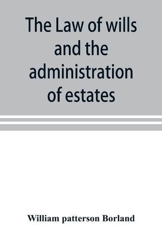 Cover image for The law of wills and the administration of estates