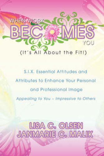 Cover image for When Work Becomes You (It's All About the Fit!): S.I.X. Essential Attitudes