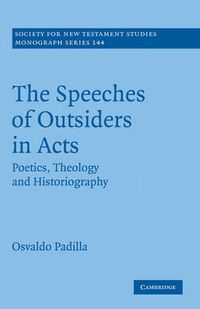 Cover image for The Speeches of Outsiders in Acts: Poetics, Theology and Historiography