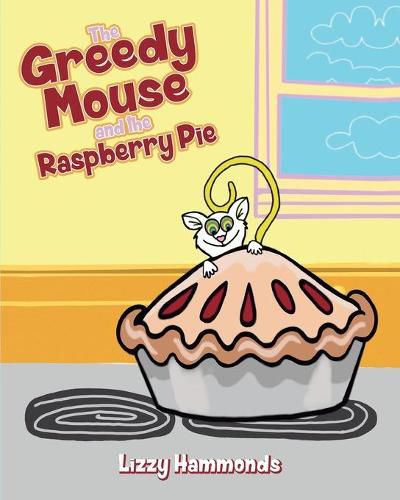 Cover image for The Greedy Mouse and the Raspberry Pie