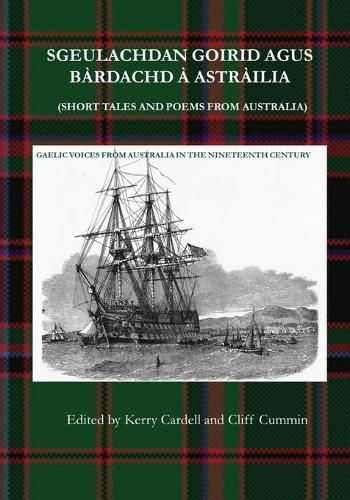 Cover image for Sgeulachdan Goirid Agus Bardachd A Astrailia (Short Tales and Poems from Australia): Gaelic Voices from Australia in the Nineteenth Century