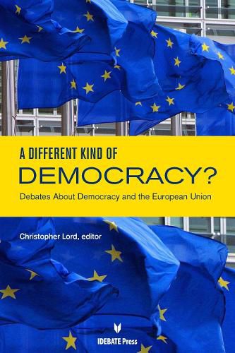 Cover image for A Different Kind of Democracy?: Debates About Democracy and the European Union