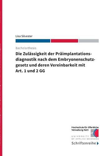 Cover image for Die Zulassigkeit der Praimplantationsdiagnostik nach dem Ebryonenschutzgesetz und deren Vereinbarkeit mit Art. 1 und 2 GG