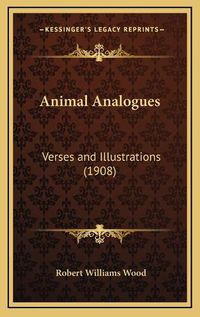 Cover image for Animal Analogues: Verses and Illustrations (1908)