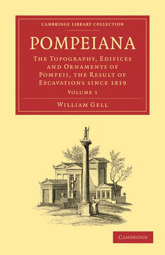 Cover image for Pompeiana: The Topography, Edifices and Ornaments of Pompeii, the Result of Excavations Since 1819