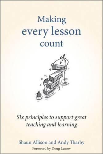 Cover image for Making Every Lesson Count: Six principles to support great teaching and learning