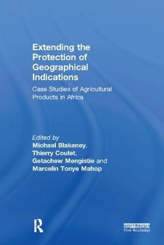 Cover image for Extending the Protection of Geographical Indications: Case Studies of Agricultural Products in Africa