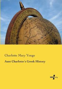Cover image for Aunt Charlottes Greek History