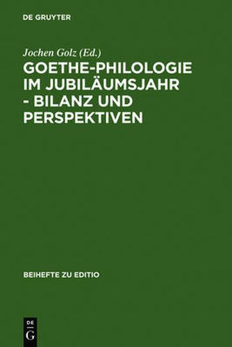 Cover image for Goethe-Philologie im Jubilaumsjahr - Bilanz und Perspektiven