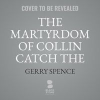 Cover image for The Martyrdom of Collin Catch the Bear Lib/E