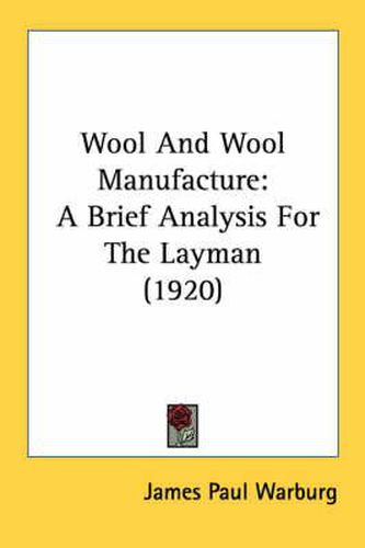 Wool and Wool Manufacture: A Brief Analysis for the Layman (1920)