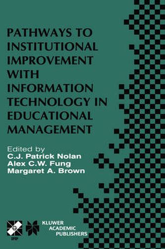 Pathways to Institutional Improvement with Information Technology in Educational Management: IFIP TC3/WG3.7 Fourth International Working Conference on Information Technology in Educational Management July 27-31, 2000, Auckland, New Zealand