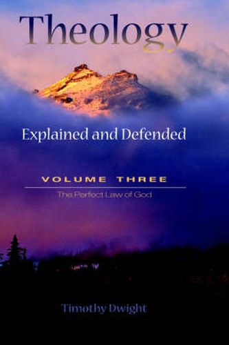 Theology: Explained & Defended Vol. 3