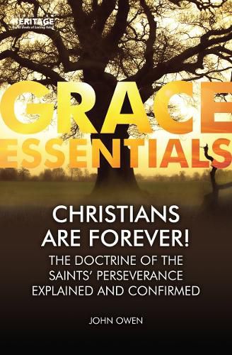 Cover image for Christians Are Forever!: The Doctrine of the Saints' Perserverance Explained and Confirmed