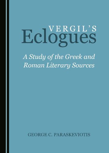Cover image for Vergil's Eclogues: A Study of the Greek and Roman Literary Sources