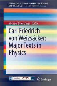 Cover image for Carl Friedrich von Weizsacker: Major Texts in Physics