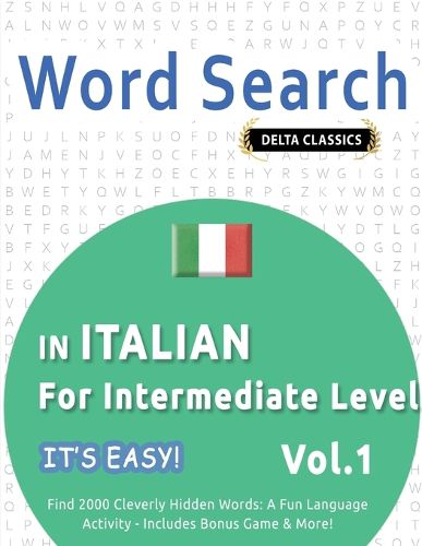 Cover image for Word Search in Italian for Intermediate Level - It's Easy! Vol.1 - Delta Classics - Find 2000 Cleverly Hidden Words