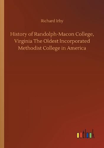 Cover image for History of Randolph-Macon College, Virginia The Oldest Incorporated Methodist College in America